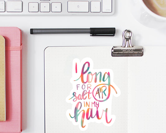 I Long For Salt Air in My Hair 4 inch Vinyl Sticker
