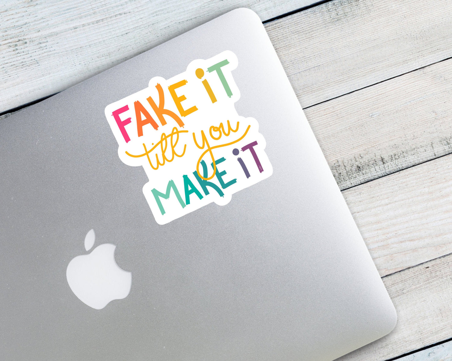 Fake It Till You Make It Vinyl Sticker