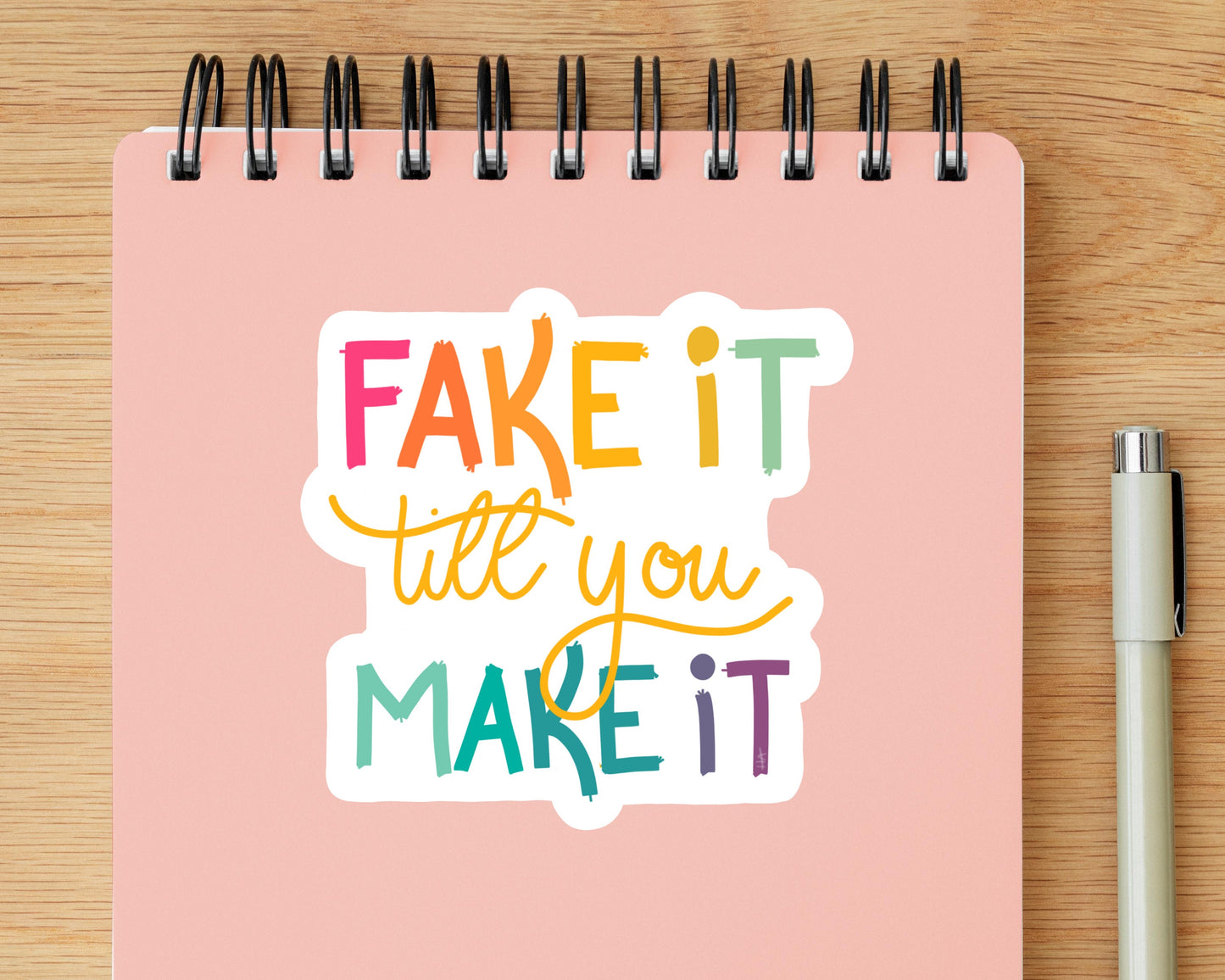 Fake It Till You Make It Vinyl Sticker