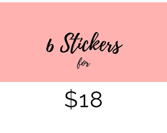 6 Sticker Pack - Choose 6 stickers from my shop!