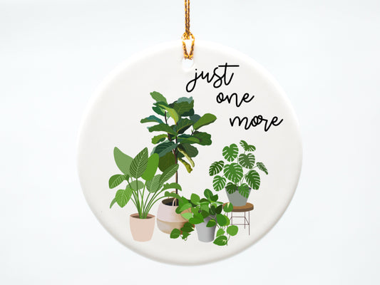 Just One More Plant 3 inch Ceramic Ornament