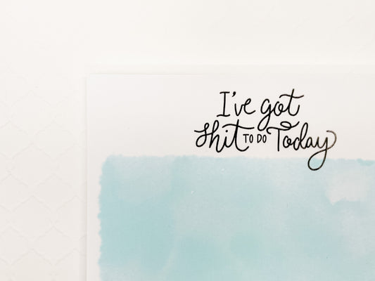 I've Got Shit To Do Watercolor Notepad, 5x7 inches