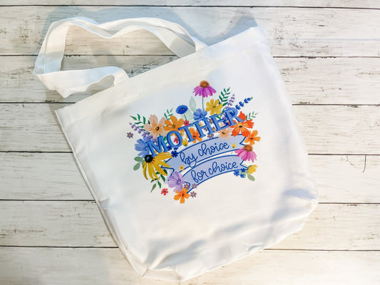 Mother by Choice for Choice Floral Tote Bag, Reusable, Market Tote, Shopping Bag, Women's Rights, Roe v Wade, Shoulder Bag, Washable
