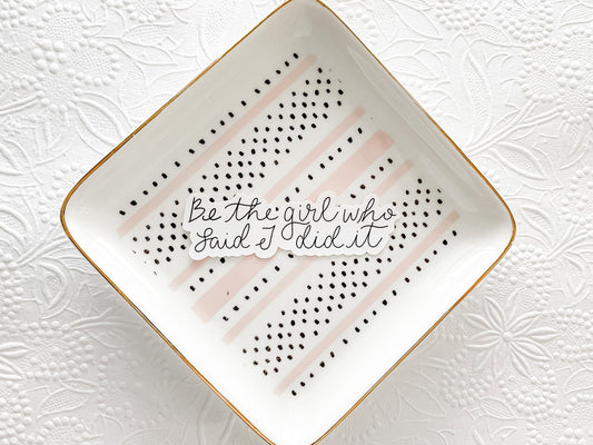Be the Girl Who Said I Did It white vinyl sticker